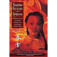 Snow Falling in Spring: Coming of Age in China During the Cultural Revolution Snow Falling in Spring: Coming of Age in China During the Cultural Revolution Paperback Kindle Hardcover
