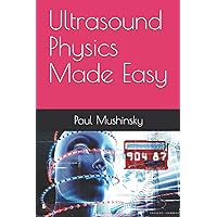 Ultrasound Physics Made Easy Ultrasound Physics Made Easy Paperback Kindle
