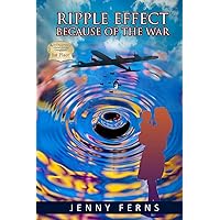 Ripple Effect: Because Of The War (Ripple Effect, Book 1) Ripple Effect: Because Of The War (Ripple Effect, Book 1) Kindle Audible Audiobook Hardcover Paperback