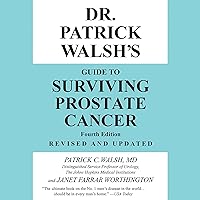 Dr. Patrick Walsh's Guide to Surviving Prostate Cancer Dr. Patrick Walsh's Guide to Surviving Prostate Cancer Audible Audiobook Kindle Paperback Hardcover