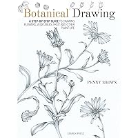 Botanical Drawing: A Step-by-Step Guide to Drawing Flowers, Vegetables, Fruit and other Plant Life Botanical Drawing: A Step-by-Step Guide to Drawing Flowers, Vegetables, Fruit and other Plant Life Paperback Kindle