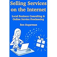 Selling Services on the Internet : Local Business Consulting & Online Service Freelancing