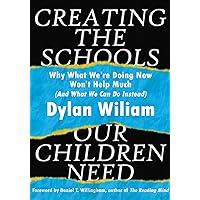 Creating the Schools Our Children Need Creating the Schools Our Children Need Paperback Kindle