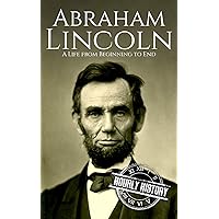 Abraham Lincoln: A Life from Beginning to End (Biographies of US Presidents) Abraham Lincoln: A Life from Beginning to End (Biographies of US Presidents) Kindle Paperback Audible Audiobook Hardcover