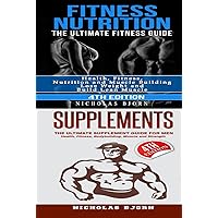 Fitness Nutrition & Supplements: Fitness Nutrition: The Ultimate Fitness Guide & Supplements: The Ultimate Supplement Guide For Men