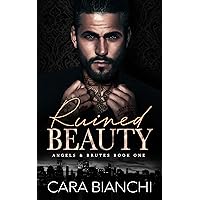 Ruined Beauty: A forced marriage mafia romance (Angels & Brutes Book 1) Ruined Beauty: A forced marriage mafia romance (Angels & Brutes Book 1) Kindle Paperback