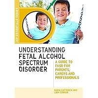Understanding Fetal Alcohol Spectrum Disorder (JKP Essentials) Understanding Fetal Alcohol Spectrum Disorder (JKP Essentials) Paperback eTextbook