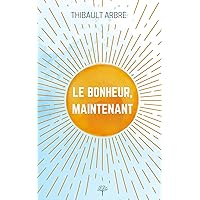 Le Bonheur, Maintenant (French Edition) Le Bonheur, Maintenant (French Edition) Paperback Kindle