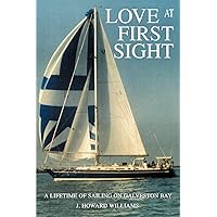 LOVE AT FIRST SIGHT: A Lifetime of Sailing on Galveston Bay LOVE AT FIRST SIGHT: A Lifetime of Sailing on Galveston Bay Paperback