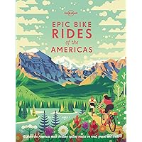 Lonely Planet Epic Bike Rides of the Americas Lonely Planet Epic Bike Rides of the Americas Hardcover Kindle