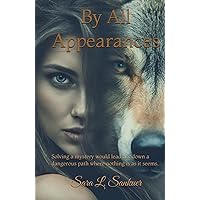 BY ALL APPEARANCES: Solving a mystery would lead her down a dangerous path where nothing is as it seems. BY ALL APPEARANCES: Solving a mystery would lead her down a dangerous path where nothing is as it seems. Hardcover Kindle Paperback