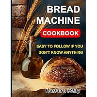 No Fuss Baking. Bread Mastery Making: Homemade Bread Machine Cookbook. Best recipes for every day. Ultimate Homemade Guide and Baker's Handbook No Fuss Baking. Bread Mastery Making: Homemade Bread Machine Cookbook. Best recipes for every day. Ultimate Homemade Guide and Baker's Handbook Paperback Kindle Hardcover