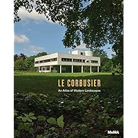 Le Corbusier: An Atlas of Modern Landscapes Le Corbusier: An Atlas of Modern Landscapes Hardcover
