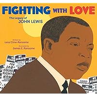 Fighting with Love: The Legacy of John Lewis Fighting with Love: The Legacy of John Lewis Hardcover Kindle