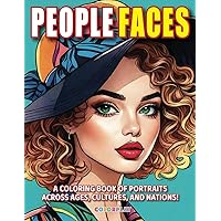 People Faces | A Coloring Book of Portraits Across Ages, Cultures, and Nations: Unlock Your Creativity with Over 50 Human Realistic Faces for Stress ... and Relaxation, Suitable for Teens and Adults
