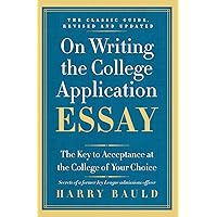 On Writing the College Application Essay, 25th Anniversary Edition: The Key to Acceptance at the College of Your Choice On Writing the College Application Essay, 25th Anniversary Edition: The Key to Acceptance at the College of Your Choice Paperback Kindle Hardcover