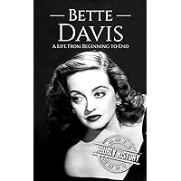 Bette Davis: A Life from Beginning to End (Biographies of Actors) Bette Davis: A Life from Beginning to End (Biographies of Actors) Kindle Paperback Audible Audiobook Hardcover
