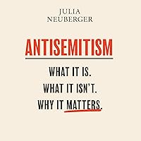 Antisemitism: What It Is. What It Isn't. Why It Matters Antisemitism: What It Is. What It Isn't. Why It Matters Audible Audiobook Paperback Kindle