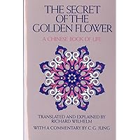 The Secret of the Golden Flower: A Chinese Book of Life The Secret of the Golden Flower: A Chinese Book of Life Paperback Audible Audiobook Kindle Hardcover