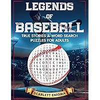 Legends of Baseball: True Stories & Word Search Puzzles for Adults: The Best Stories, Incredible Facts & Word Find Puzzles from the Sport of Baseball for Teens, Adults, & Seniors in Large Print Legends of Baseball: True Stories & Word Search Puzzles for Adults: The Best Stories, Incredible Facts & Word Find Puzzles from the Sport of Baseball for Teens, Adults, & Seniors in Large Print Paperback