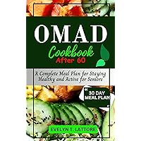 One Meal a Day Cookbook After 60: A Complete Meal Plan for Staying Healthy and Active for Seniors One Meal a Day Cookbook After 60: A Complete Meal Plan for Staying Healthy and Active for Seniors Kindle Paperback