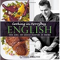 Cooking in Everyday English: The s of Great Flavor at Home Cooking in Everyday English: The s of Great Flavor at Home Hardcover