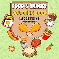 Large Print Food & Snacks Coloring Book: 57 Bold & Easy Illustrations, Featuring Snacks, Drinks and Sweet Treats (German Edition)