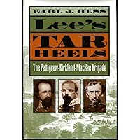 Lee's Tar Heels: The Pettigrew-Kirkland-MacRae Brigade Lee's Tar Heels: The Pettigrew-Kirkland-MacRae Brigade Hardcover Kindle Paperback
