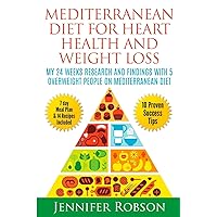 Mediterranean Diet For Heart Health and Weigth Loss: My 24 Weeks Research and Findings With 5 Overweight People on Mediterranean Diet Mediterranean Diet For Heart Health and Weigth Loss: My 24 Weeks Research and Findings With 5 Overweight People on Mediterranean Diet Paperback Kindle Audible Audiobook