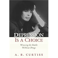 Depression is a Choice Depression is a Choice Kindle Hardcover