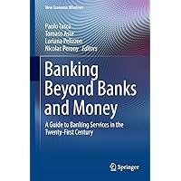 Banking Beyond Banks and Money: A Guide to Banking Services in the Twenty-First Century (New Economic Windows) Banking Beyond Banks and Money: A Guide to Banking Services in the Twenty-First Century (New Economic Windows) Kindle Hardcover Paperback