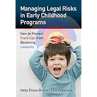 Managing Legal Risks in Early Childhood Programs: How to Prevent Flare-Ups from Becoming Lawsuits (0) Managing Legal Risks in Early Childhood Programs: How to Prevent Flare-Ups from Becoming Lawsuits (0) Paperback Kindle