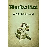 Herbalist Notebook & Journal: 120 Pages to keep all your healing herbal recipes | size 6 X 9 inches