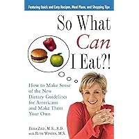 So What Can I Eat!: How to Make Sense of the New Dietary Guidelines for Americans and Make Them Your Own