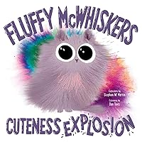 Fluffy McWhiskers Cuteness Explosion Fluffy McWhiskers Cuteness Explosion Hardcover Kindle Paperback