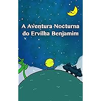 A Aventura Nocturna do Ervilha Benjamim (Portuguese Edition)