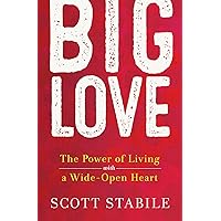 Big Love: The Power of Living with a Wide-Open Heart Big Love: The Power of Living with a Wide-Open Heart Hardcover Kindle Audible Audiobook Paperback MP3 CD