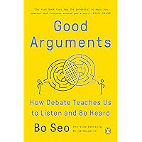 Good Arguments: How Debate Teaches Us to Listen and Be Heard Good Arguments: How Debate Teaches Us to Listen and Be Heard Paperback Audible Audiobook Kindle Hardcover