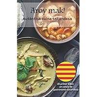 Aroy Mak! Autèntica cuina tailandesa: Receptes fàcils i autènticament tailandeses de la mà del xef Ruksapanin Buabna (Catalan Edition) Aroy Mak! Autèntica cuina tailandesa: Receptes fàcils i autènticament tailandeses de la mà del xef Ruksapanin Buabna (Catalan Edition) Kindle Paperback