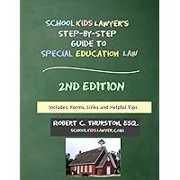 SchoolKidsLawyer's Step-By-Step Guide to Special Education Law - 2nd Edition SchoolKidsLawyer's Step-By-Step Guide to Special Education Law - 2nd Edition Paperback