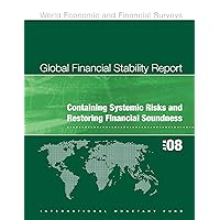 Global Financial Stability Report, April 2008: Containing Systemic Risks and Restoring Financial Soundness: Market Developments and Issues (World Economic and Financial Surveys) Global Financial Stability Report, April 2008: Containing Systemic Risks and Restoring Financial Soundness: Market Developments and Issues (World Economic and Financial Surveys) Kindle Paperback
