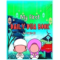 My First Daily Dua Book For Kids (3-10): Dua Book With English Translation Basic Duas For Muslim Kid Prayers And Supplications Islam From Quran And ... Success Islamic Duaa Essential Guide Children