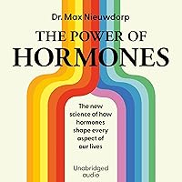 The Power of Hormones: The new science of how hormones shape every aspect of our lives The Power of Hormones: The new science of how hormones shape every aspect of our lives Audible Audiobook Paperback Kindle Hardcover Audio CD