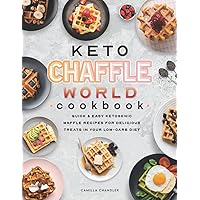Keto Chaffle World Cookbook: Quick & Easy Ketogenic Waffle Recipes for Delicious Treats in your Low-Carb Diet Keto Chaffle World Cookbook: Quick & Easy Ketogenic Waffle Recipes for Delicious Treats in your Low-Carb Diet Paperback