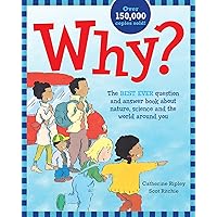 Why?: The Best Ever Question and Answer Book about Nature, Science and the World around You Why?: The Best Ever Question and Answer Book about Nature, Science and the World around You Paperback Hardcover