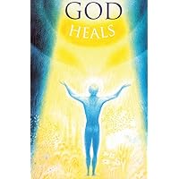 God Heals: Healing with the Spirit of God ... without the use of medicines or herbal substances God Heals: Healing with the Spirit of God ... without the use of medicines or herbal substances Paperback Kindle