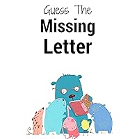 Guess the Missing Letter: Oh no! A letter is missing! Can your child help us find it? (Dr. Lisa's Kids Learning Books)