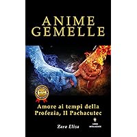 Anime Gemelle: Amore ai tempi della Profezia, il Pachacutec (Italian Edition) Anime Gemelle: Amore ai tempi della Profezia, il Pachacutec (Italian Edition) Kindle Paperback
