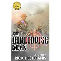 The Birdhouse Man: A Vietnam War Veteran’s Story (The Vietnam War Series) The Birdhouse Man: A Vietnam War Veteran’s Story (The Vietnam War Series) Kindle Paperback Hardcover