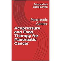 Acupressure and Food Therapy for Pancreatic Cancer: Pancreatic Cancer (Common People Medical Books - Part 3 Book 164) Acupressure and Food Therapy for Pancreatic Cancer: Pancreatic Cancer (Common People Medical Books - Part 3 Book 164) Kindle Paperback